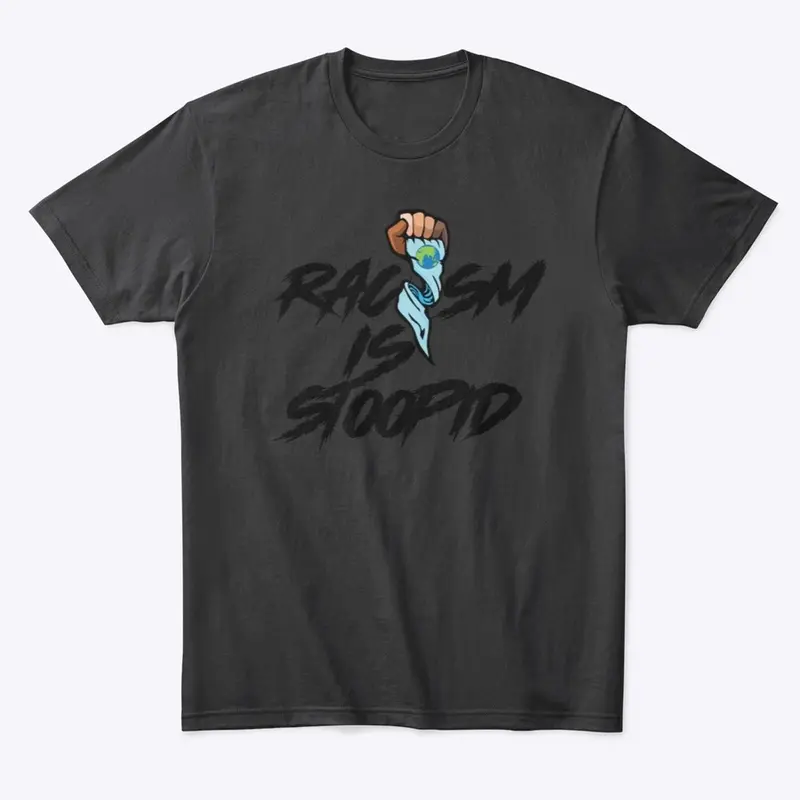 Racism is STOOPID Merch